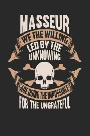 Cover of Masseur We the Willing Led by the Unknowing Are Doing the Impossible for the Ungrateful