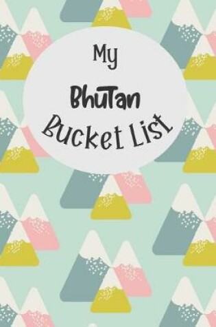 Cover of My Bhutan Bucket List