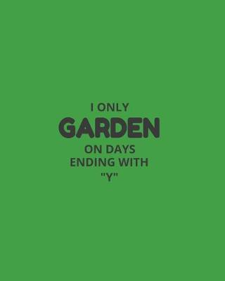 Book cover for I Only Garden On Days Ending With "Y"