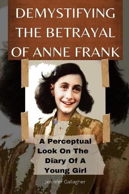 Book cover for Demystifying the Betrayal of Anne Frank