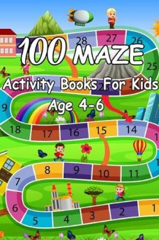 Cover of 100 Maze Activity Books For Kids Age 4-6
