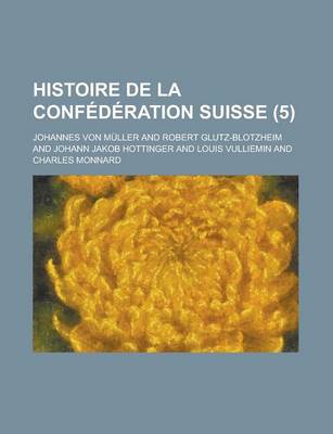 Book cover for Histoire de La Confederation Suisse (5 )