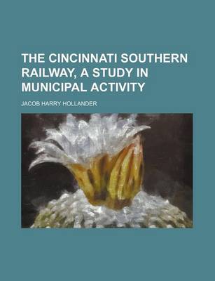 Book cover for The Cincinnati Southern Railway, a Study in Municipal Activity