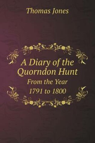 Cover of A Diary of the Quorndon Hunt From the Year 1791 to 1800