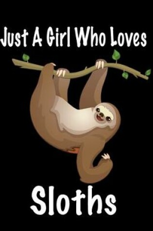 Cover of Just A Girl Who Loves Sloths