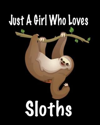 Book cover for Just A Girl Who Loves Sloths