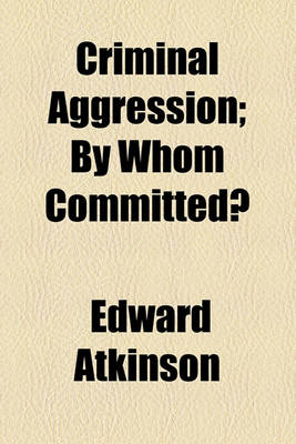 Book cover for Criminal Aggression; By Whom Committed?