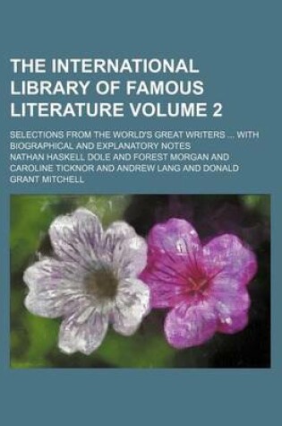 Cover of The International Library of Famous Literature Volume 2; Selections from the World's Great Writers with Biographical and Explanatory Notes