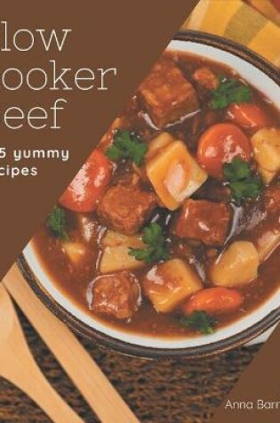 Cover of 365 Yummy Slow Cooker Beef Recipes