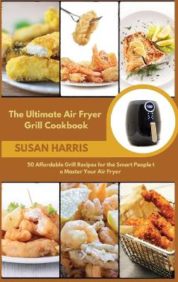 Book cover for The Ultimate Air Fryer Grill Cookbook