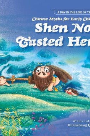 Cover of Chinese Myths for Early Childhood--Shen Nong Tasted Herbs