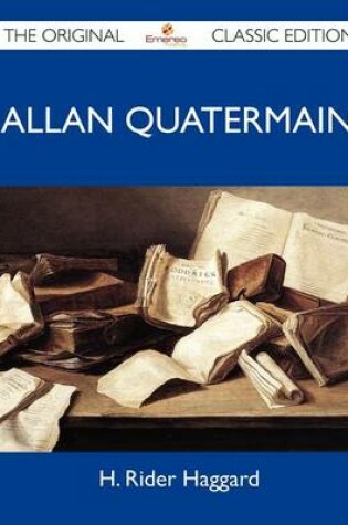 Cover of Allan Quatermain - The Original Classic Edition