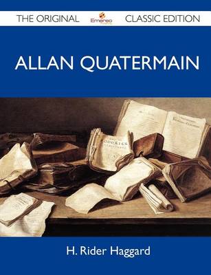 Book cover for Allan Quatermain - The Original Classic Edition