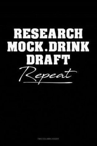 Cover of Research, Mock, Drink, Draft, Repeat