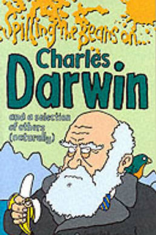 Cover of Spilling the Beans on Charles Darwin