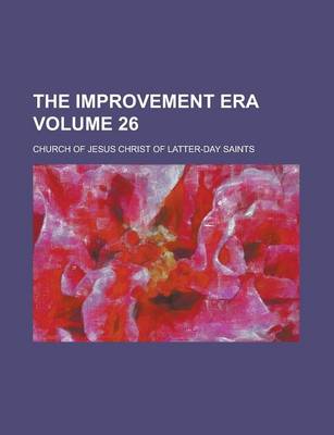 Book cover for The Improvement Era Volume 26