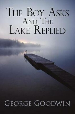 Cover of The Boy Asks and the Lake Replied