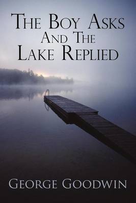 Book cover for The Boy Asks and the Lake Replied