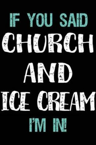 Cover of If You Said Church and Ice Cream I'm in