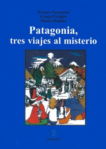 Book cover for Patagonia, Tres Viajes Al Misterio