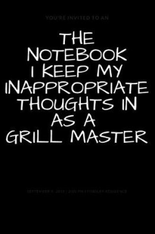 Cover of The Notebook I Keep My Inappropriate Thoughts In As A Grill Master