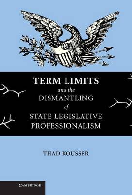 Book cover for Term Limits and the Dismantling of State Legislative Professionalism