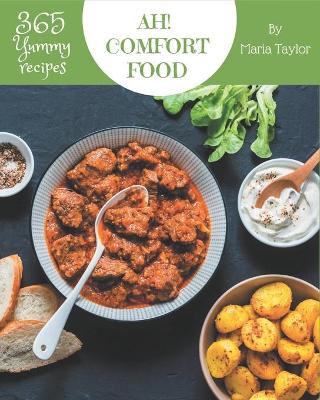 Book cover for Ah! 365 Yummy Comfort Food Recipes