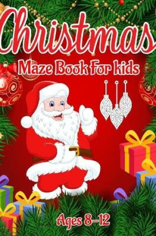 Cover of Christmas Maze Book for Kids Ages 8-12