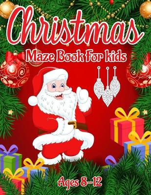 Book cover for Christmas Maze Book for Kids Ages 8-12