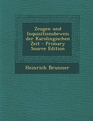 Book cover for Zeugen Und Inquisitionsbeweis Der Karolingischen Zeit - Primary Source Edition