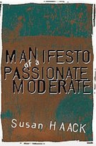 Cover of Manifesto of a Passionate Moderate
