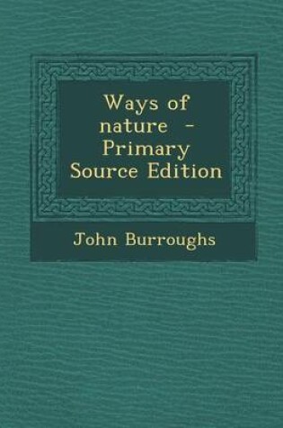 Cover of Ways of Nature - Primary Source Edition