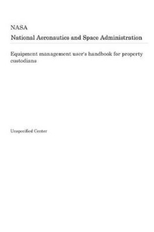 Cover of Equipment Management User's Handbook for Property Custodians