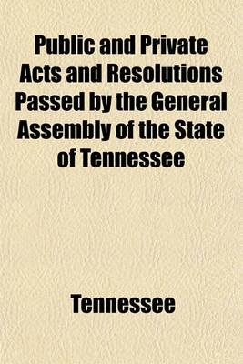 Book cover for Public and Private Acts and Resolutions Passed by the General Assembly of the State of Tennessee Volume 50