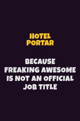 Book cover for Hotel Portar, Because Freaking Awesome Is Not An Official Job Title