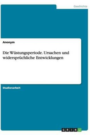 Cover of Die Wustungsperiode. Ursachen und widerspruchliche Entwicklungen