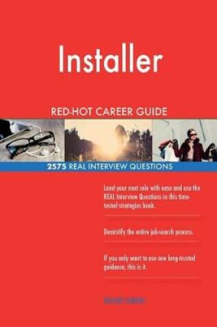 Cover of Installer Red-Hot Career Guide; 2575 Real Interview Questions