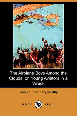 Book cover for The Airplane Boys Among the Clouds; Or, Young Aviators in a Wreck (Dodo Press)