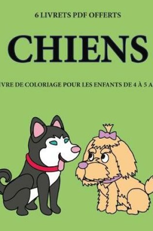 Cover of Livre de coloriage pour les enfants de 4 a 5 ans (Chiens)