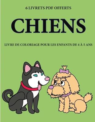 Cover of Livre de coloriage pour les enfants de 4 a 5 ans (Chiens)