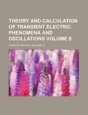 Book cover for Theory and Calculation of Transient Electric Phenomena and Oscillations Volume 8
