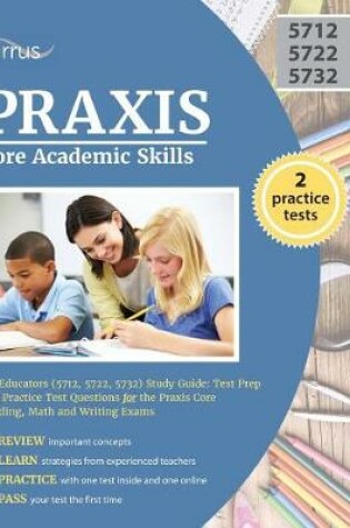 Cover of Praxis Core Academic Skills for Educators (5712, 5722, 5732) Study Guide