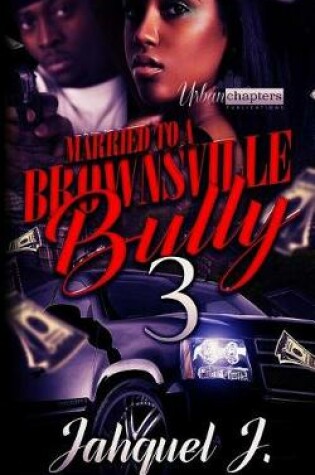 Cover of Married to a Brownsville Bully 3