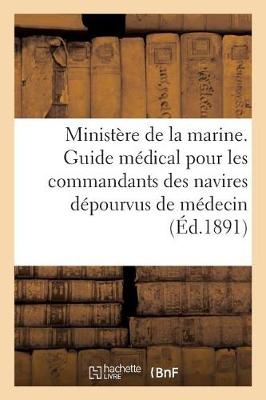 Book cover for Ministere de la Marine. Guide Medical Pour Les Commandants Des Navires Depourvus de Medecin