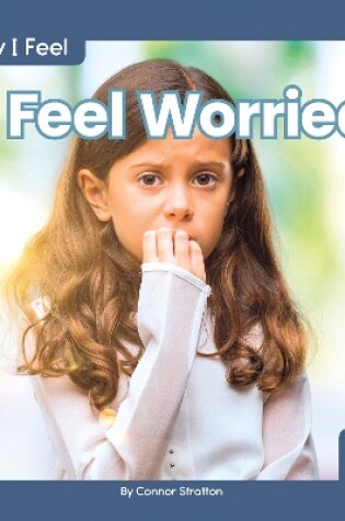 Cover of How I Feel: I Feel Worried