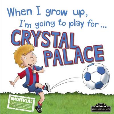 Book cover for When I Grow Up I'm Going to Play for Crystal Palace