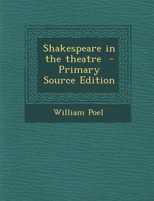 Book cover for Shakespeare in the Theatre - Primary Source Edition