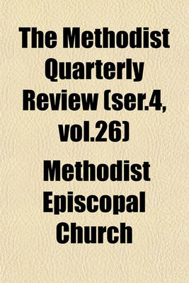 Book cover for The Methodist Quarterly Review (Ser.4, Vol.26)