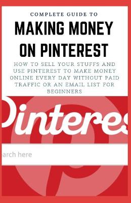 Cover of Complete Guide to Making Money on Pinterest