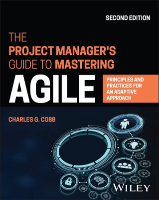 Book cover for The Project Manager′s Guide to Mastering Agile: Pr inciples and Practices for an Adaptive Approach, 2 nd Edition